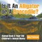Is It An Alligator or A Crocodile? Animal Book 6 Year Old | Children's Animal Books