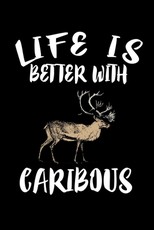 Life Is Better With Caribous