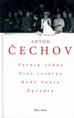 Čechov A. Vyšnių sodas, Trys seserys, Dėdė Vania, Žuvėdra