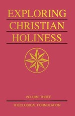 Exploring Christian Holiness, Volume 3