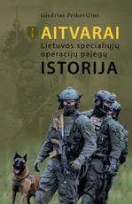 AITVARAI. Lietuvos specialiųjų operacijų pajėgų istorija