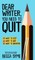 Dear Writer, You Need to Quit