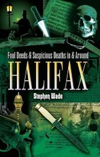 Foul Deeds and Suspicious Deaths in and around Halifax