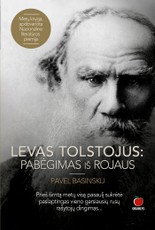 LEVAS TOLSTOJUS: PABĖGIMAS IŠ ROJAUS. Visą pasaulį sukrėtusi istorija apie paslaptingą vieno garsiausių rusų rašytojų dingimą ir mįslingą mirtį. Metų knyga, apdovanota Nacionaline literatūros premija!