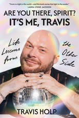Are You There, Spirit? It's Me Travis
