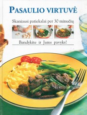 Pasaulio virtuvė. Skaniausi patiekalai per 30 minučių