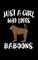 Just A Girl Who Loves Baboons