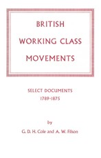 British Working Class Movements: Select Documents, 1789-1875