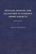 Pastiche, Fashion, and Galanterie in Chardin's Genre Subjects