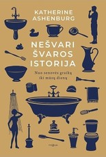 Nešvari švaros istorija. Nuo senovės graikų iki mūsų dienų