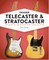 Fender Telecaster and Stratocaster