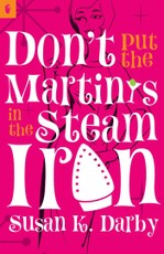 Don't Put the Martinis in the Steam Iron