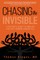 Chasing the Invisible