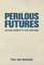 Perilous Futures
