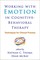 Working with Emotion in Cognitive-Behavioral Therapy