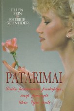 Patarimai. Laiko patikrintos paslaptys, kaip pavergti tikro vyro širdį