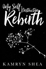 My Self-Destructive Rebirth