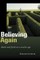 Believing Again