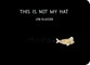 This Is Not My Hat