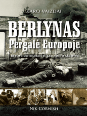 Berlynas. Pergalė Europoje: retos nuotraukos iš karo meto archyvų