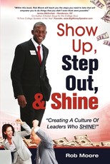 Show Up, Step Out, & Shine Creating A Culture of Leaders Who Shine