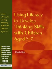 Using Literacy to Develop Thinking Skills with Children Aged 5 -7