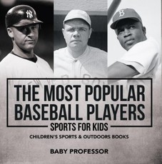 The Most Popular Baseball Players - Sports for Kids | Children's Sports & Outdoors Books