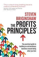 The Profits Principles - The Practical Guide to Building an Extraordinary Business Around Doing What You Love