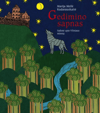Gedimino sapnas. Sakmė apie Vilniaus miestą