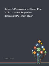 Gallucci's Commentary on DÃ¼rer's 'Four Books on Human Proportion'