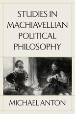 Studies in Machiavellian Political Philosophy