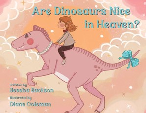 Are Dinosaurs Nice in Heaven?