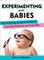 Experimenting with Babies
