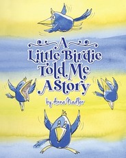 A Little Birdie Told Me A Story
