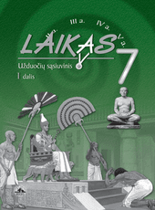 Laikas 7. Užduočių sąsiuvinis 7 klasei, 1 dalis