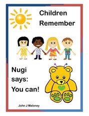Maloney, J: Children Remember Nugi Says : You Can!