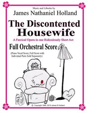 The Discontented Housewife A Farcical Opera in One Ridiculously Short Act