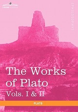 The Works of Plato, Vols. I & II (in 4 Volumes)