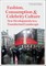 Fashion, Consumption and Celebrity Culture