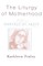 The Liturgy of Motherhood
