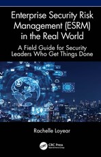 Enterprise Security Risk Management (Esrm) in the Real World