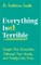 Everything Isn't Terrible