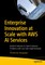 Enterprise Innovation at Scale with AWS AI Services