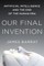 Our Final Invention