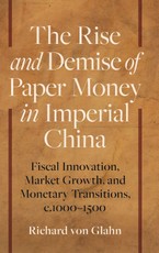 The Rise and Demise of Paper Money in Imperial China