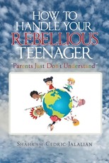 How to Handle Your Rebellious Teenager