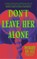 Don't Leave Her Alone