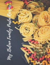 My Italian Family Pasta Recipes