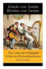 Das Leben der HochgrÃ¤fin Gritta von Rattenzuhausbeiuns (MÃ¤rchenroman)