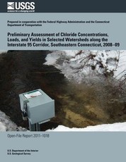 Preliminary Assessment of Chloride Concentrations, Loads, and Yields in Selected Watersheds along the Interstate 95 Corridor, Southeastern Connecticut, 2008?09